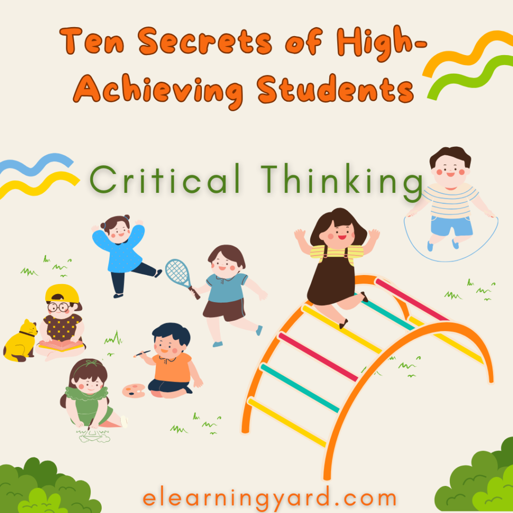 The ability to think critically is one of ten secrets of high-achieving students. Youngsters who are inquisitive and thoroughly research topics, considering them from multiple perspectives, are more likely to succeed. The critical thinking fostered by this questioning strategy strengthens their capacity to solve issues and make independent decisions.